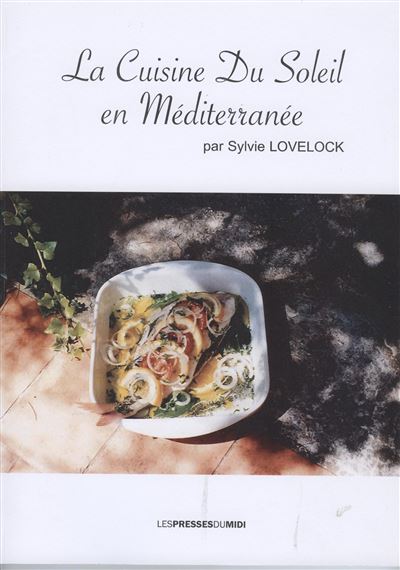 La cuisine du soleil en mediterranee