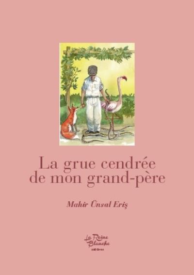 La grue cendrée de mon grand-père - Mahir Unsal Eris - broché