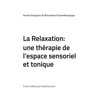 La Relaxation : une thérapie de l'espace sensoriel et tonique
