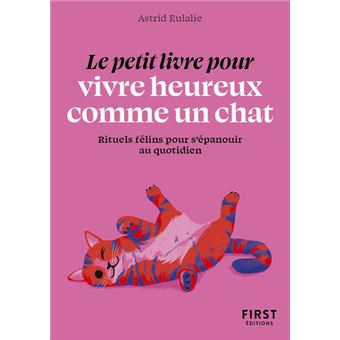 Le Petit livre pour vivre heureux comme un chat
