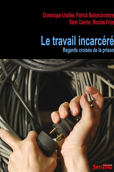 Travail incarcere (le) vues de prison