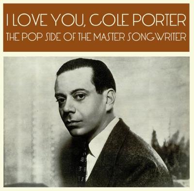 I love you cole porter pop side of the master songwriter