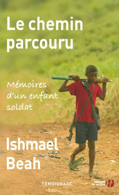 Le Chemin Parcouru Mémoires Dun Enfant Soldat Broché Ishmael Beah Jacques Martinache 