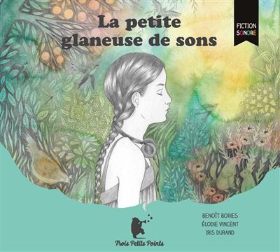 La petite glaneuse de sons 1 CD audio - Texte lu (CD) - Benoit Bories ...