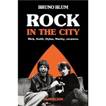 Rock in the city : Mick, Dylan, Rotten, Marley et caetera - 1