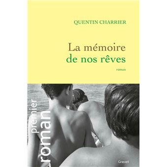 La Memoire De Nos Reves Premier Roman Dernier Livre De Quentin Charrier Precommande Date De Sortie Fnac