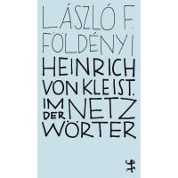 Heinrich von Kleist. Im Netz der Wörter