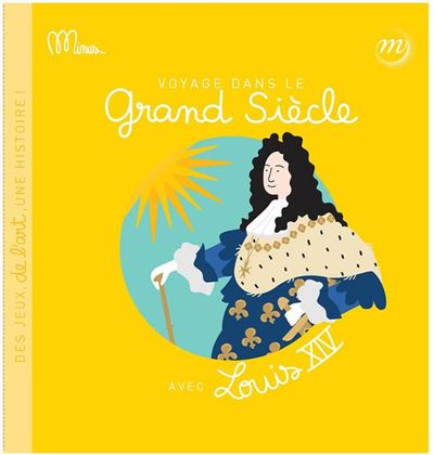 Voyage dans le grand siecle avec louis xiv