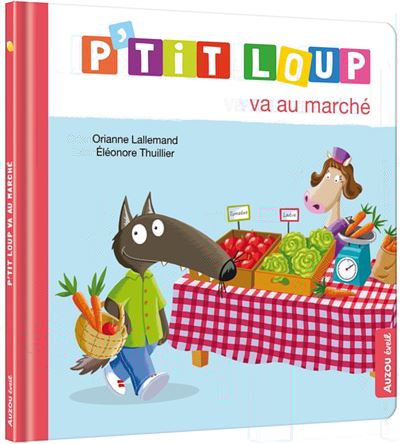 P'tit loup va au marché - Orianne Lallemand - cartonné