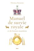 Manuel de survie royale (et de bonnes manières)