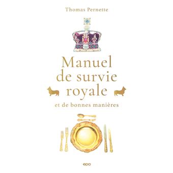 Manuel de survie royale (et de bonnes manières)