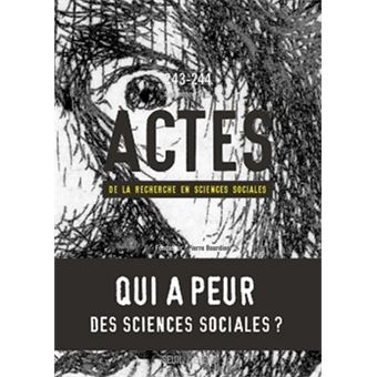 Actes de la recherche en sciences sociales, n° 243-244. Qui a peur des sciences sociales ?