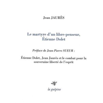 Le martyre d'un libre penseur, Etienne Dolet