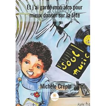 Et j'ai gardé mon afro pour mieux danser sur la tête