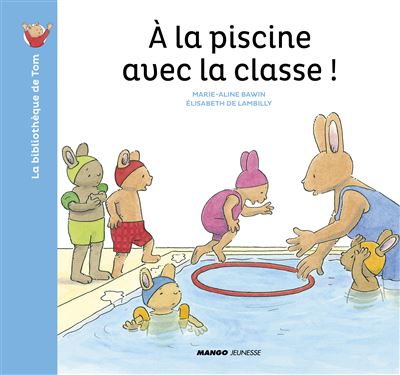 Tom - A la piscine avec la classe ! - Elisabeth de Lambilly, Marie