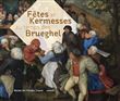 Fetes et kermesses au temps des brueghel
