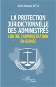 La protection juridictionnelle des administrés contre l'administration en Guinée