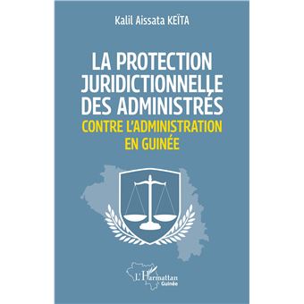 La protection juridictionnelle des administrés contre l'administration en Guinée