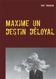 Maxime un destin déloyal