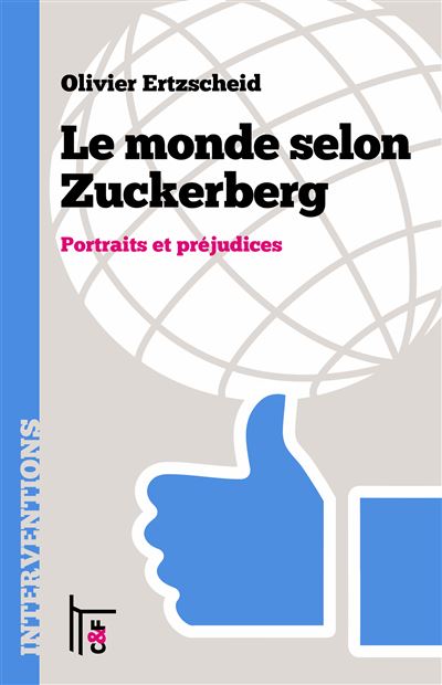 Le monde selon Zuckerberg - Olivier Ertzscheid - broché