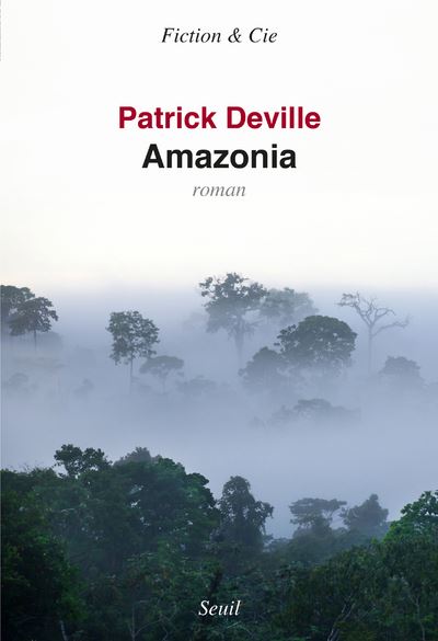 Amazonia - Patrick Deville - broché