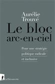 Le bloc arc-en-ciel - Pour une stratégie politique radicale et inclusive