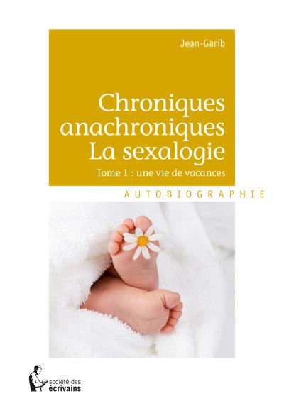 Chroniques anachroniques, La sexalogie