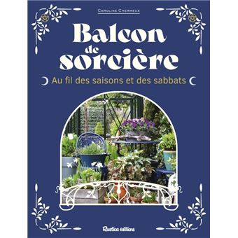 Balcon de sorcière. Au fil des saisons et des sabbats