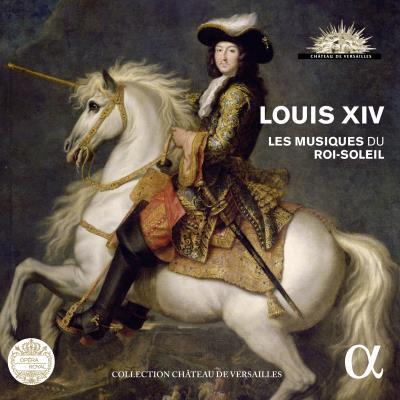 Louis XIV Les musiques du roi soleil