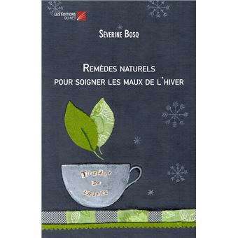 Remèdes naturels pour soigner les maux de l'hiver