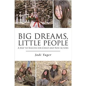 Big Dreams, Little People: A Map To Success For Child & New Actors - 1