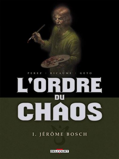 Ordre du chaos T01 Jérôme Bosch