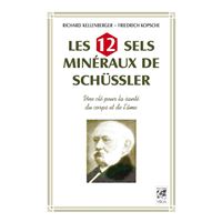 Les 12 sels mineraux de Schüssler - Une clé pour la santé du corps et de l'âme