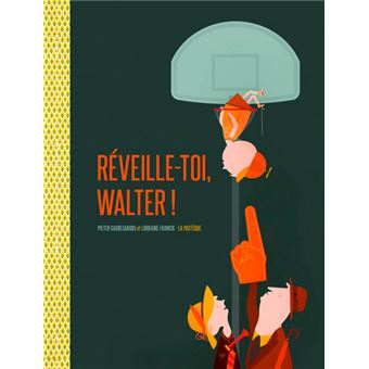 Réveille-toi, Walter !