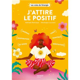 J'attire le positif. Qi gong   respiration   mudras   yoga   méditation   mantras