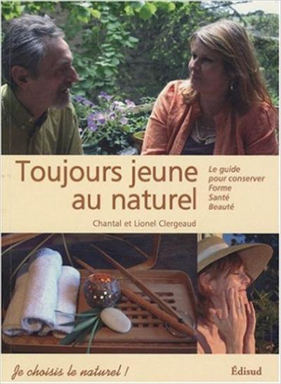 Toujours jeune au naturel le guide pour conserver forme sant