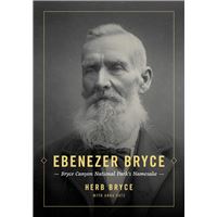 Ebenezer Bryce: Bryce Canyon National Park’s Namesake