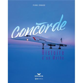Concorde - Histoire d'un mythe