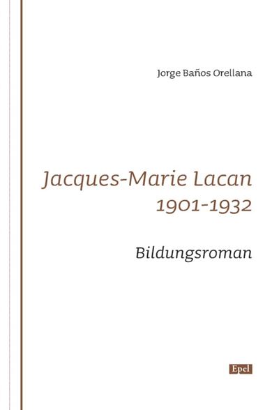 Jacques-marie Lacan - 1901-1932 Bildungsroman *