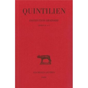 Institution oratoire. Tome III : livres IV et V