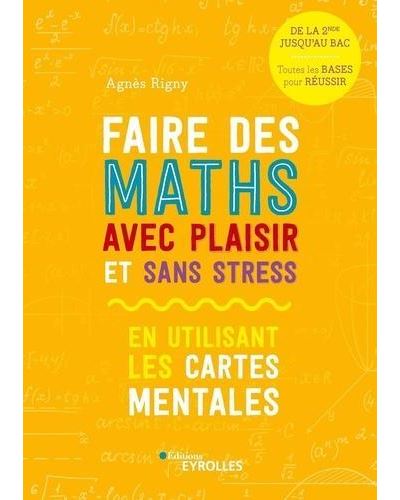Faire Des Maths Avec Plaisir Et Sans Stress En Utilisant Les Cartes Mentales Broche Agnes Rigny Achat Livre Ou Ebook Fnac