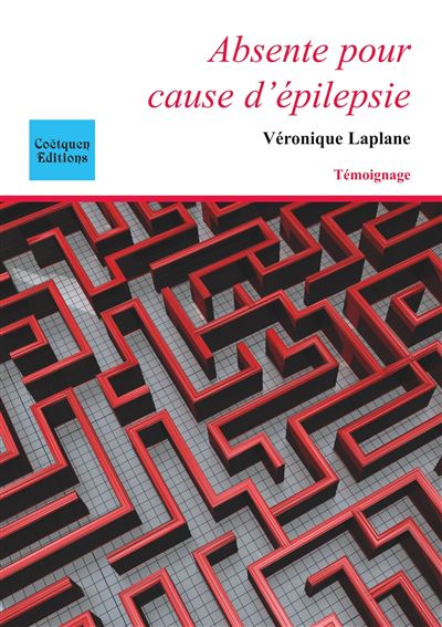 Absente pour cause d'épilepsie - Véronique Laplane - broché