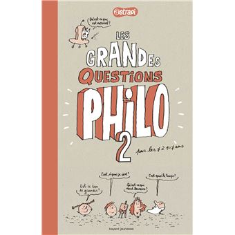 Les grandes questions philo pour les 7 à 107 ans - Tome 2