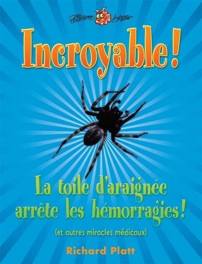 INCROYABLE!LA TOILE D'ARAIGNEE ARRETE LES HEMORRAGIES