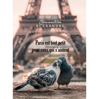 Paris Est Tout Petit Pour Ceux Qui S Aiment Ebook Epub Clementine Alexandre Achat Ebook Fnac