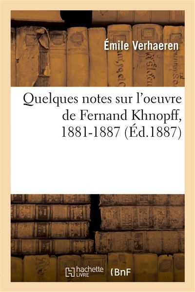 Quelques notes sur l'oeuvre de Fernand Khnopff, 1881-1887 - Emile Verhaeren - broché