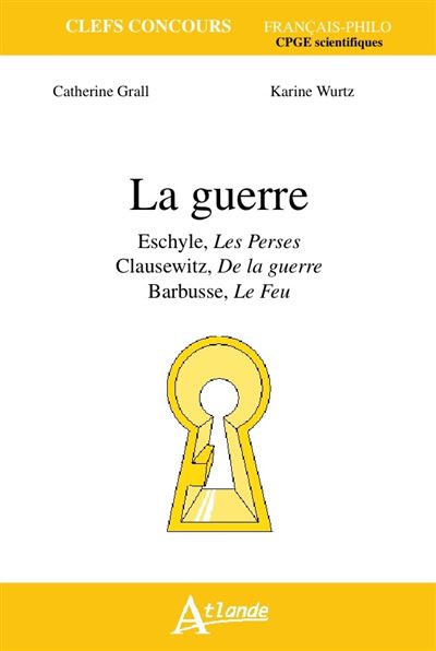 La guerre - Eschyle, les perses, Clausewitz, De la guerre, Barbusse, Le Feu -  GRALL/WURTZ - broché