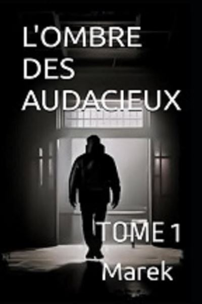 L'Ombre des Audacieux, Tome 1 - Marek (2023)