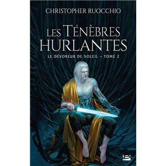 Le Dévoreur de soleil, T2 : Les Ténèbres hurlantes
