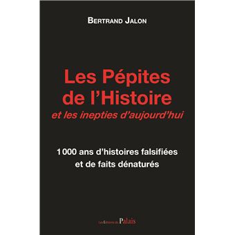Les Pépites de l'Histoire et les inepties d'aujourd'hui